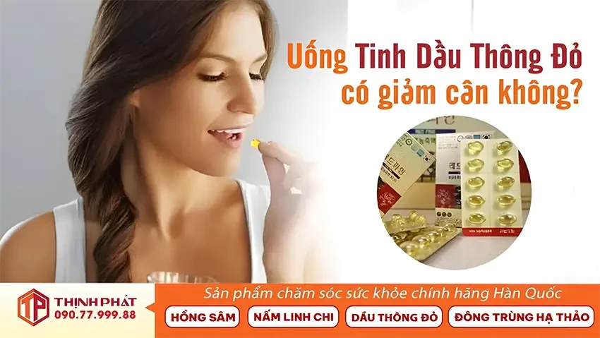 Uống Tinh Dầu Thông Đỏ Có Giảm Cân Không? Nên Uống Tinh Dầu Thông Đỏ Vào Lúc Nào?