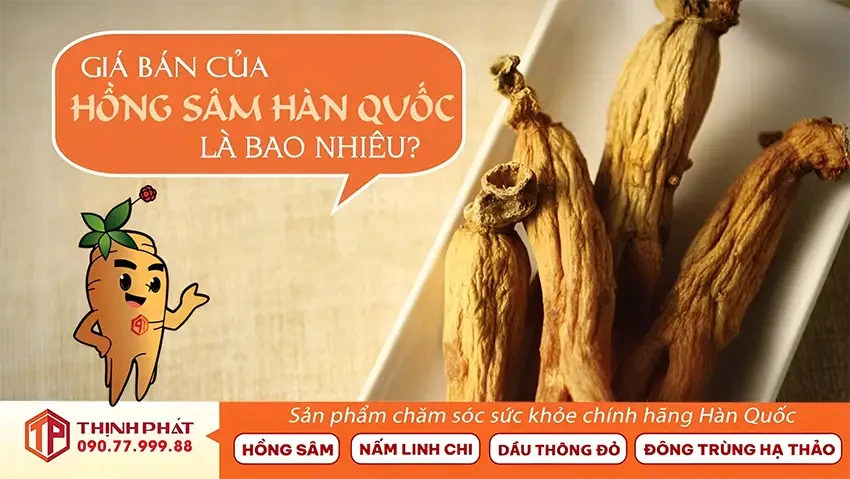 Hồng Sâm Hàn Quốc Có Giá Bao Nhiêu?