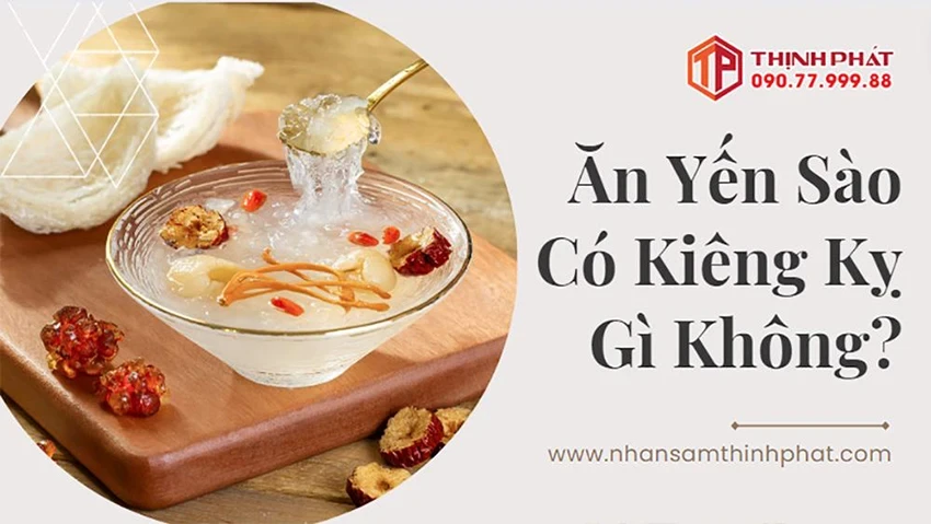 Ăn Yến Sào Có Kỵ Gì Không? Hướng dẫn Sử Dụng Yến Sào đúng cách