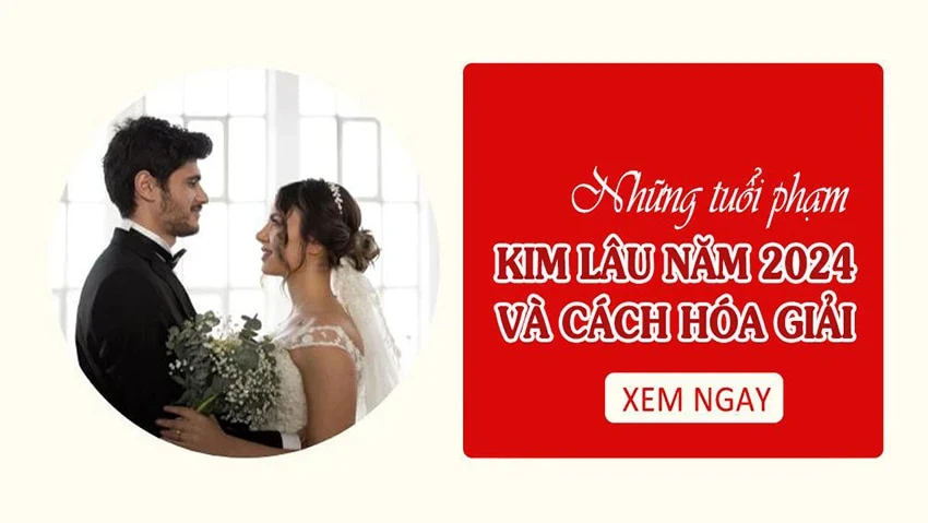 Những Tuổi Phạm Kim Lâu Năm Giáp Thìn 2024 Và Cách Tránh Vận Xui